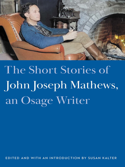 Title details for The Short Stories of John Joseph Mathews, an Osage Writer by John Joseph Mathews - Available